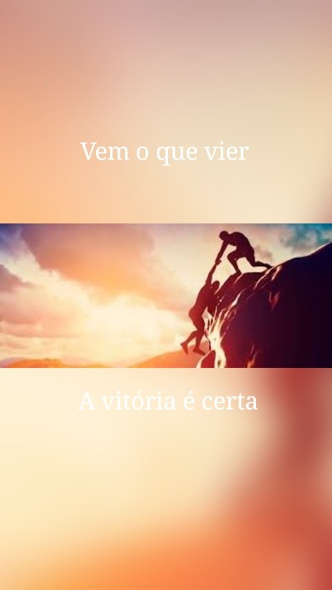 A vitória é certa  Vem o que vier 